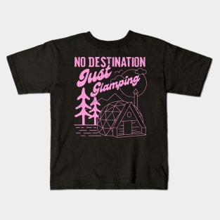 No Destination Just Glamping Kids T-Shirt